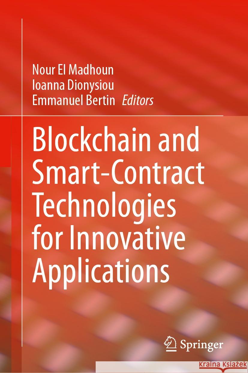 Blockchain and Smart-Contract Technologies for Innovative Applications Nour E Ioanna Dionysiou Emmanuel Bertin 9783031500275 Springer