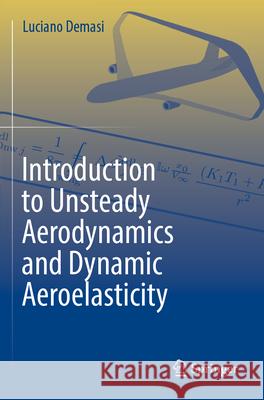 Introduction to Unsteady Aerodynamics and Dynamic Aeroelasticity Luciano Demasi 9783031500565 Springer
