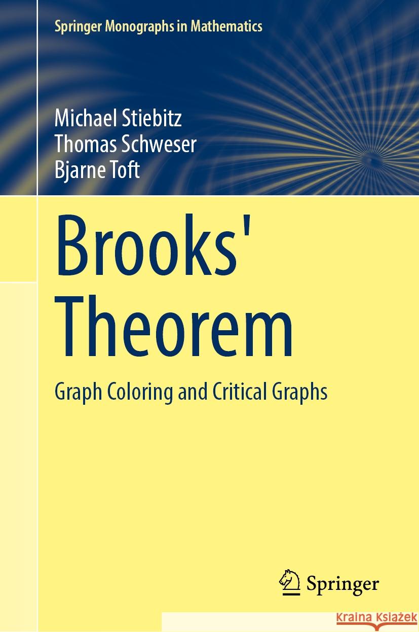 Brooks' Theorem: Graph Coloring and Critical Graphs Michael Stiebitz Thomas Schweser Bjarne Toft 9783031500640 Springer
