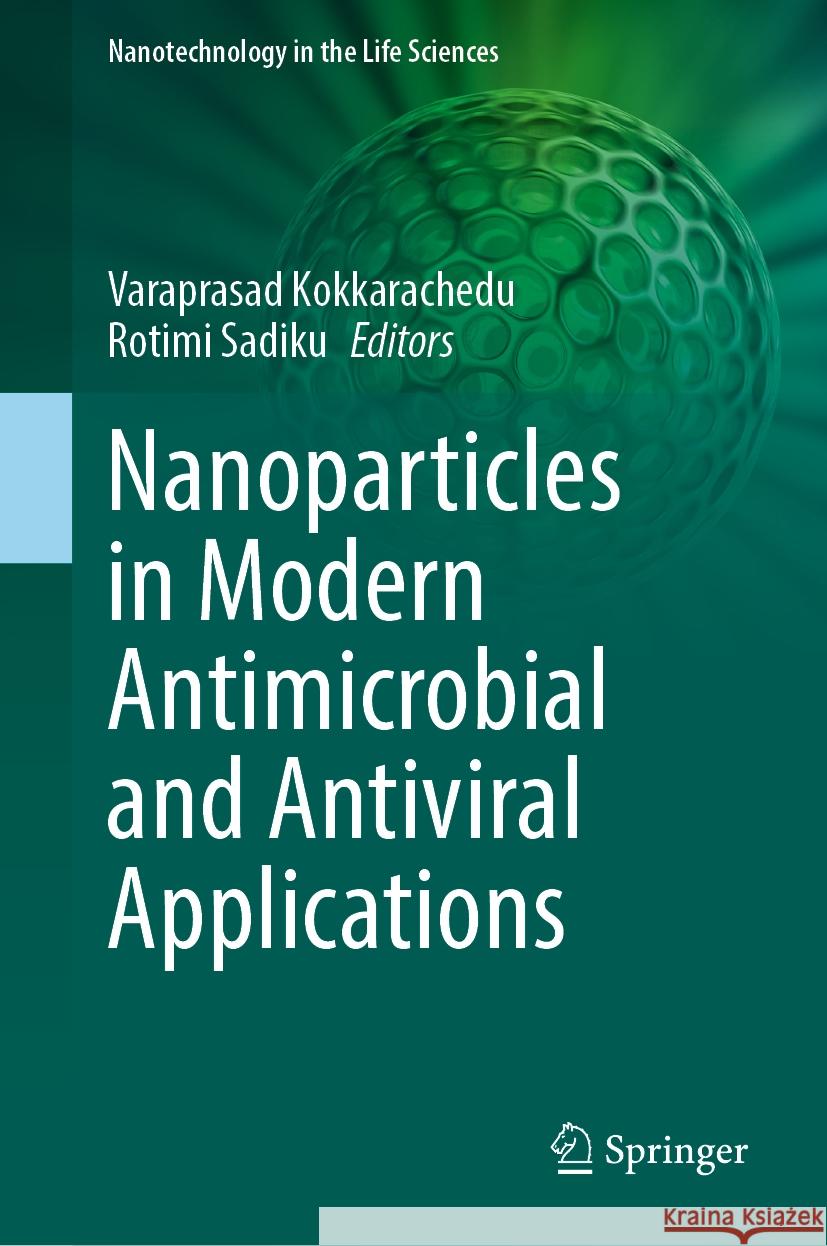 Nanoparticles in Modern Antimicrobial and Antiviral Applications Varaprasad Kokkarachedu Rotimi Sadiku 9783031500923 Springer