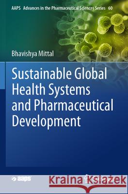 Sustainable Global Health Systems and Pharmaceutical Development Mittal, Bhavishya 9783031504174