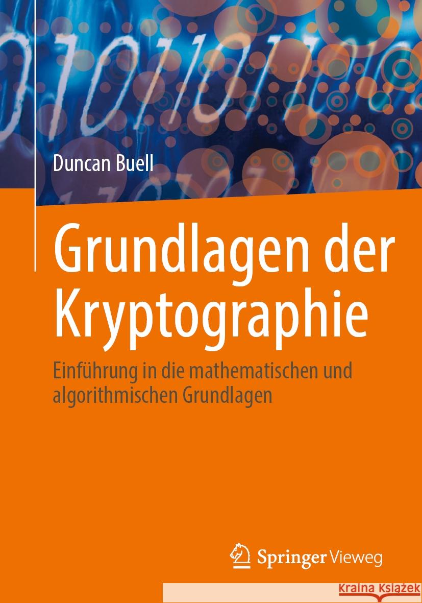 Grundlagen Der Kryptographie: Einf?hrung in Die Mathematischen Und Algorithmischen Grundlagen Duncan Buell 9783031504310