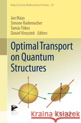 Optimal Transport on Quantum Structures Jan Maas Simone Rademacher Tam?s Titkos 9783031504655 Springer