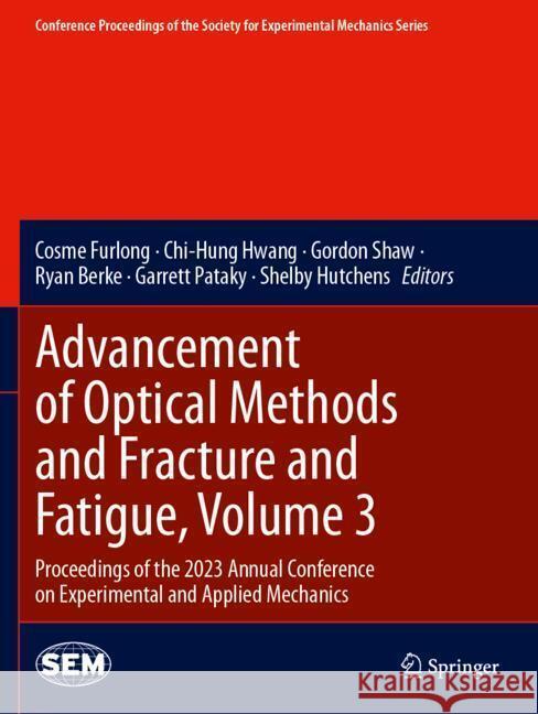 Advancement of Optical Methods and Fracture and Fatigue, Volume 3  9783031505010 Springer
