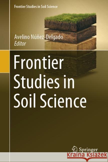 Frontier Studies in Soil Science Avelino N??ez-Delgado 9783031505027