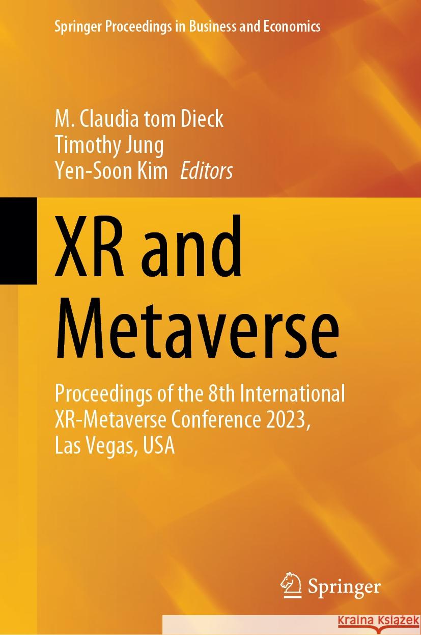 Xr and Metaverse: Proceedings of the 8th International Xr-Metaverse Conference 2023, Las Vegas, USA M. Claudia To Timothy Jung Yen-Soon Kim 9783031505584