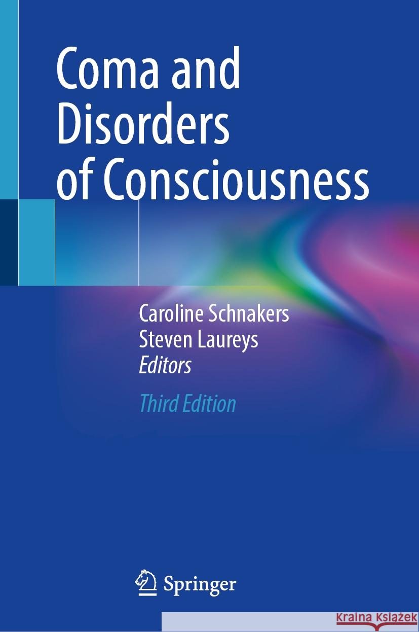 Coma and Disorders of Consciousness Caroline Schnakers Steven Laureys 9783031505621 Springer