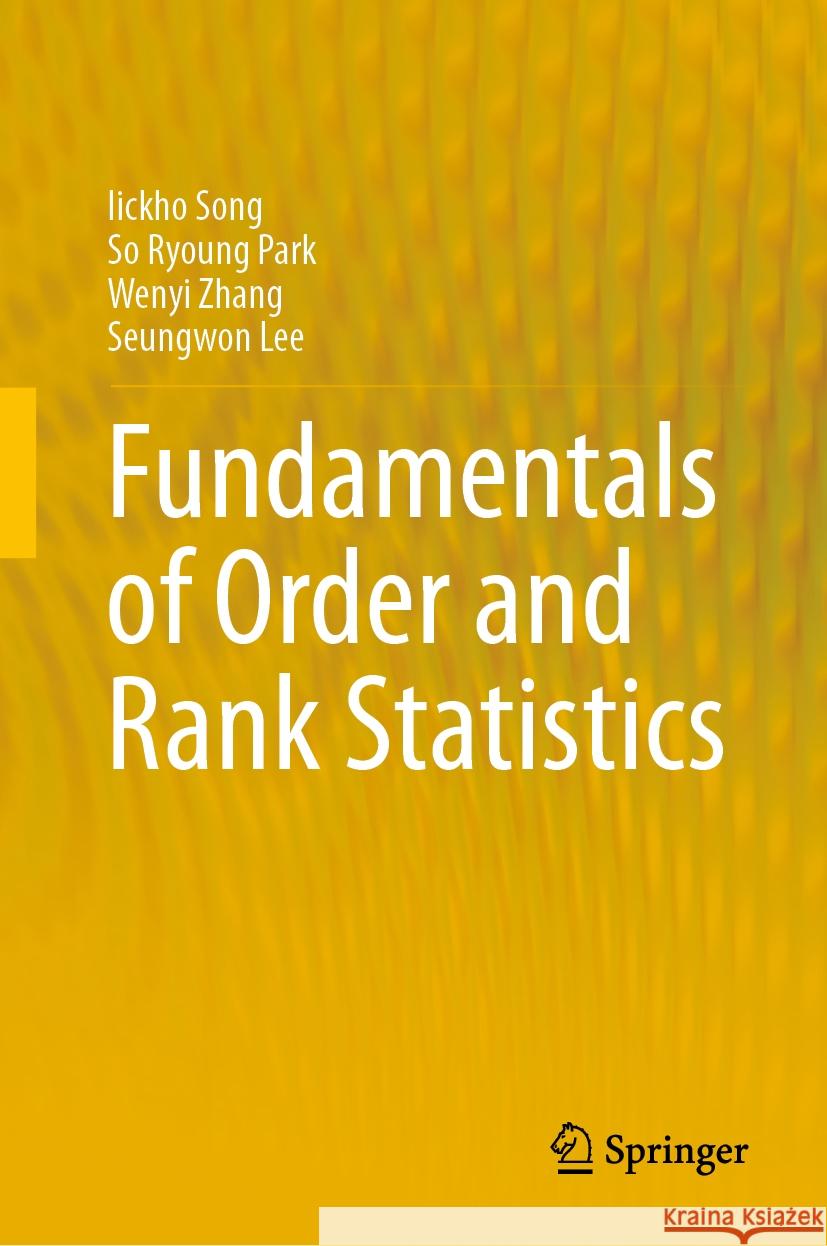 Fundamentals of Order and Rank Statistics Iickho Song So Ryoung Park Wenyi Zhang 9783031506000 Springer