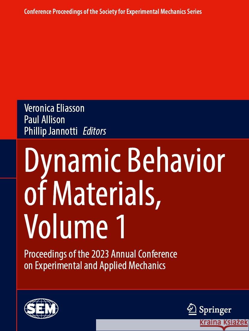 Dynamic Behavior of Materials, Volume 1: Proceedings of the 2023 Annual Conference on Experimental and Applied Mechanics Veronica Eliasson Paul Allison Phillip Jannotti 9783031506451 Springer