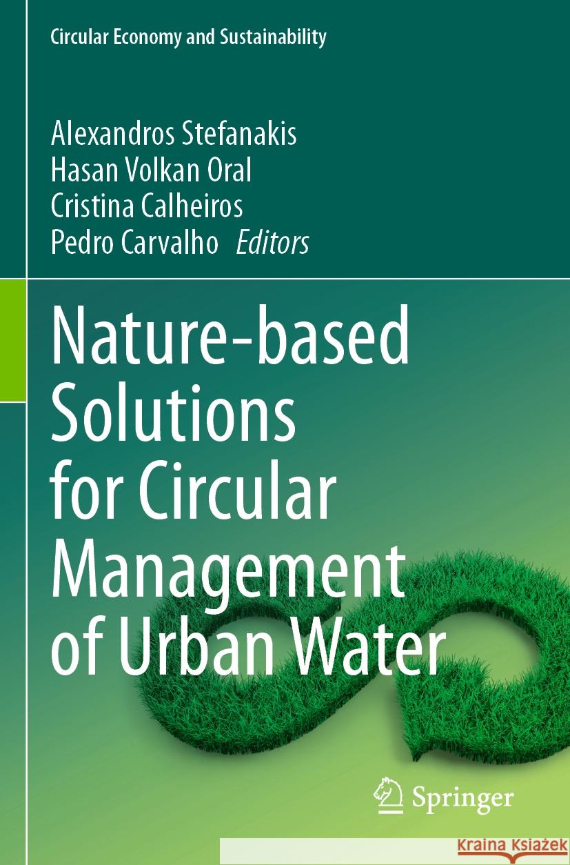 Nature-based Solutions for Circular Management of Urban Water  9783031507274 Springer International Publishing