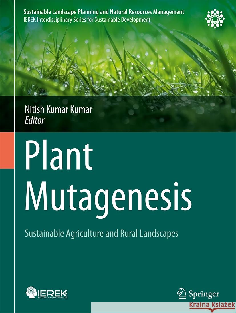 Plant Mutagenesis: Sustainable Agriculture and Rural Landscapes Nitish Kumar Kumar 9783031507281 Springer