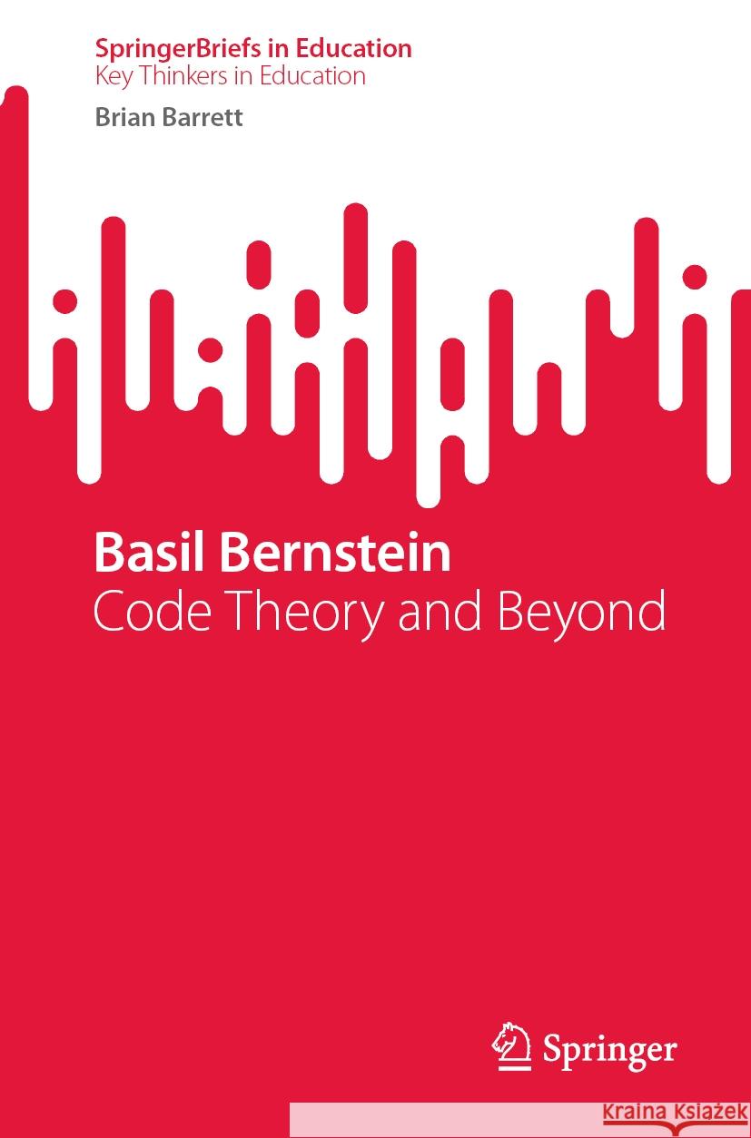 Basil Bernstein: Code Theory and Beyond Brian Barrett 9783031507434