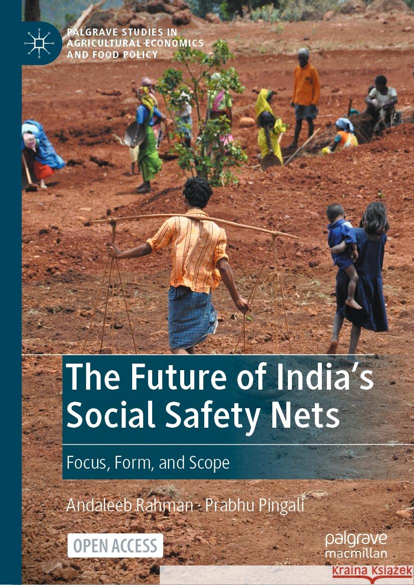 The Future of India's Social Safety Nets: Focus, Form, and Scope Andaleeb Rahman Prabhu Pingali 9783031507465 Palgrave MacMillan