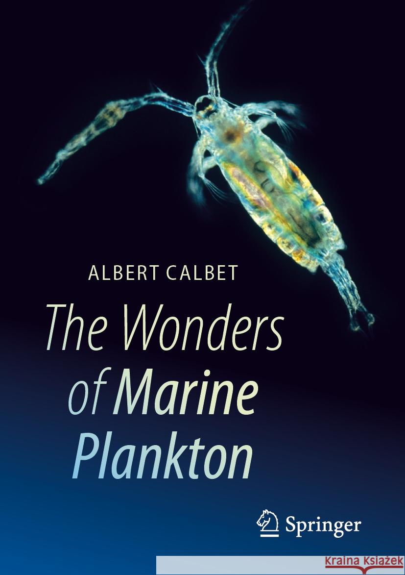 The Wonders of Marine Plankton Albert Calbet 9783031507656 Springer