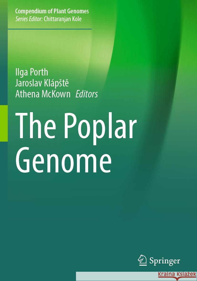 The Poplar Genome Ilga Porth Jaroslav Kl?pstě Athena McKown 9783031507892 Springer