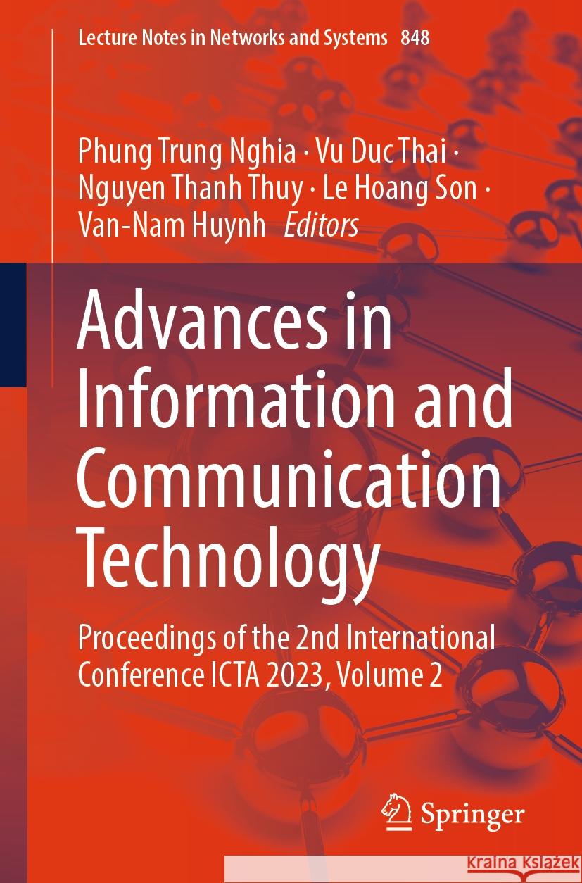 Advances in Information and Communication Technology: Proceedings of the 2nd International Conference Icta 2023, Volume 2 Phung Trung Nghia Vu Duc Thai Nguyen Thanh Thuy 9783031508172