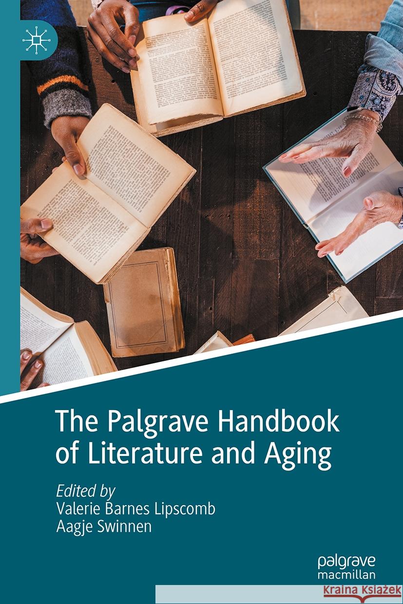 The Palgrave Handbook of Literature and Aging Valerie Barnes Lipscomb Aagje Swinnen 9783031509162 Palgrave MacMillan
