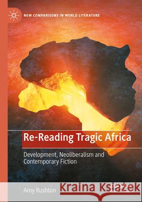 Re-Reading Tragic Africa Amy Rushton 9783031509575 Springer International Publishing