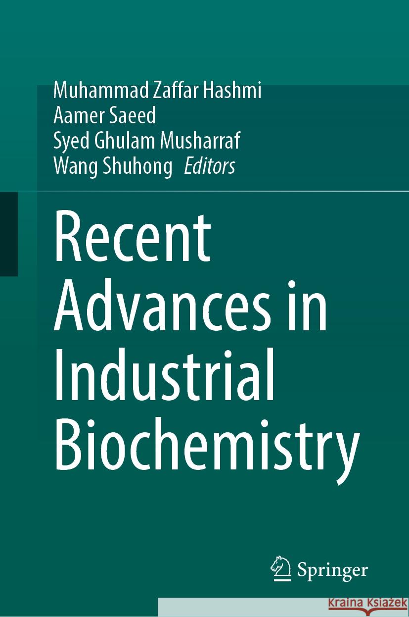 Recent Advances in Industrial Biochemistry Muhammad Zaffar Hashmi Aamer Saeed Syed Ghulam Musharraf 9783031509889 Springer