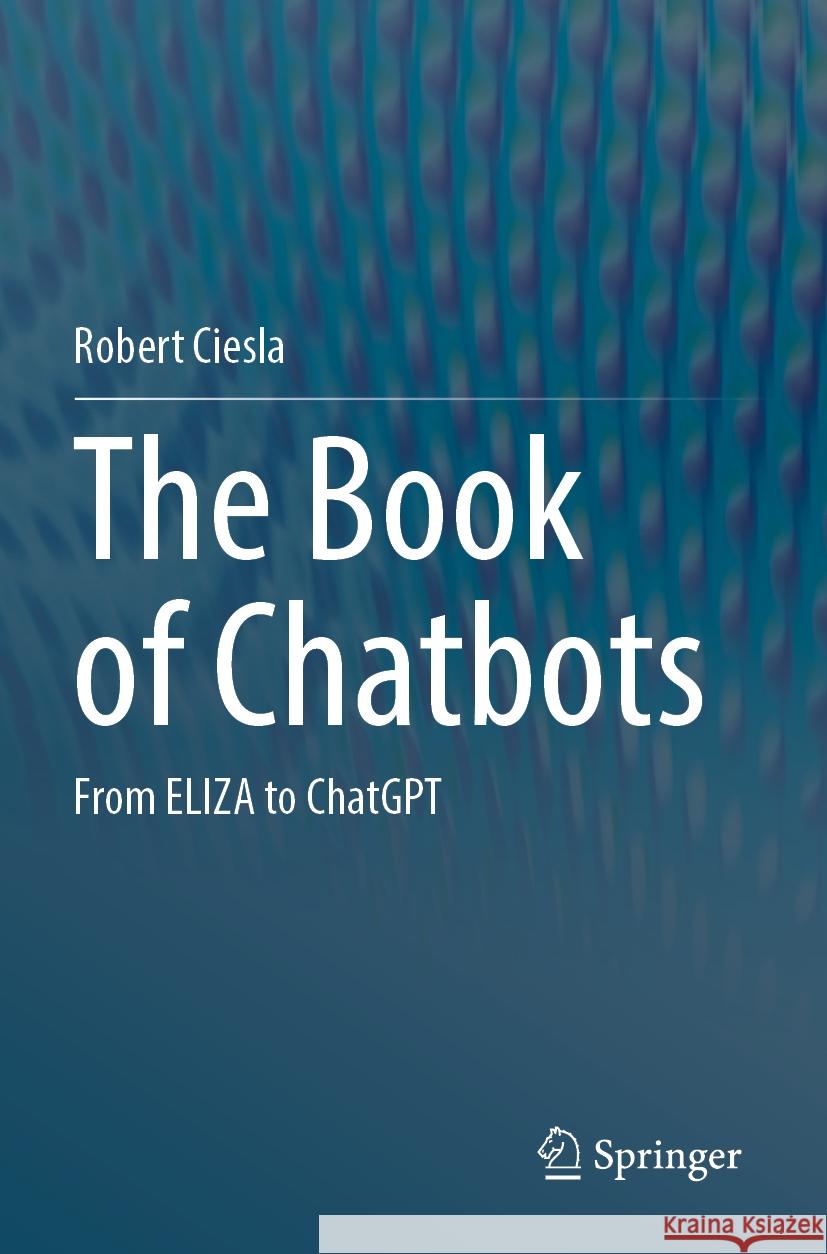 The Book of Chatbots Robert Ciesla 9783031510069
