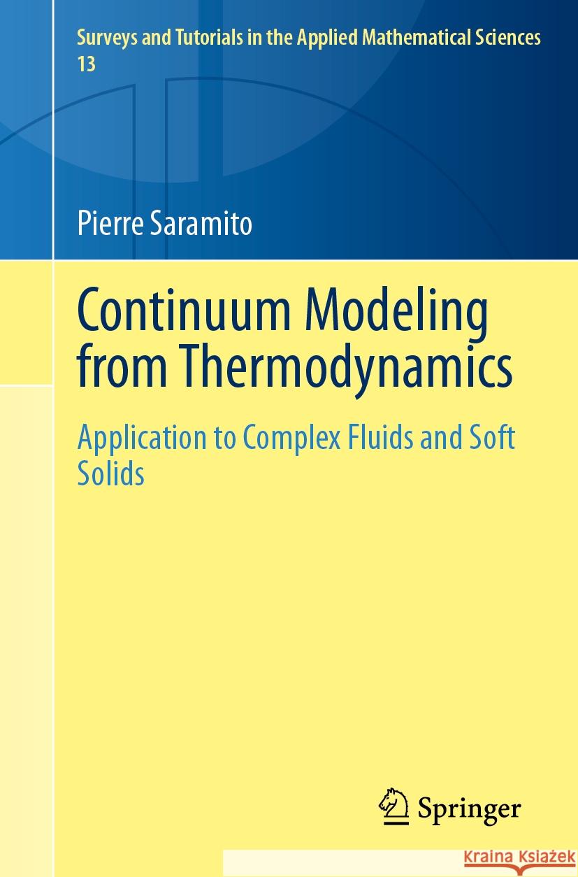 Continuum Modeling from Thermodynamics: Application to Complex Fluids and Soft Solids Pierre Saramito 9783031510113 Springer