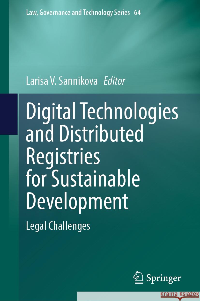 Digital Technologies and Distributed Registries for Sustainable Development: Legal Challenges Larisa V. Sannikova 9783031510663 Springer