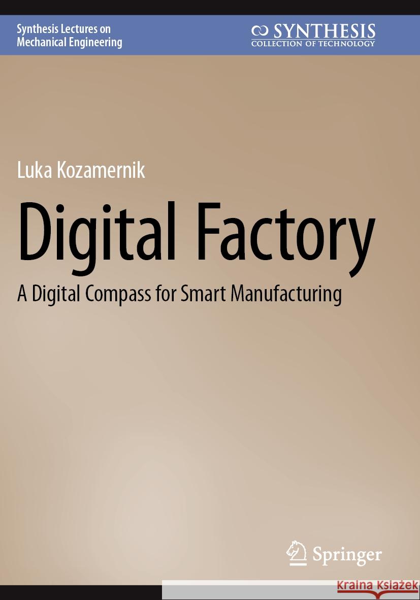 Digital Factory Luka Kozamernik 9783031510731 Springer Nature Switzerland