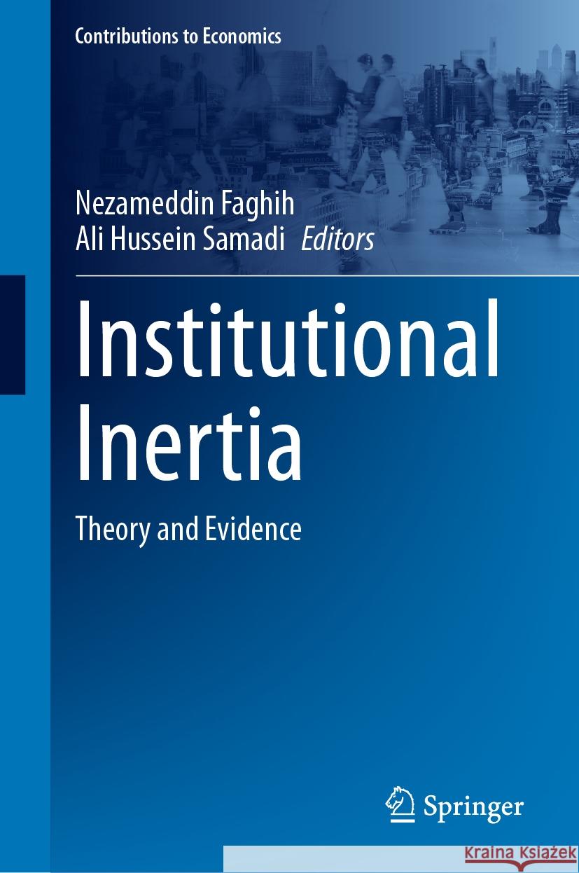 Institutional Inertia: Theory and Evidence Nezameddin Faghih Ali Hussein Samadi 9783031511745