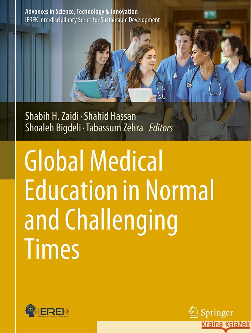 Global Medical Education in Normal and Challenging Times Shabih H. Zaidi Shahid Hassan Shoaleh Bigdeli 9783031512438 Springer