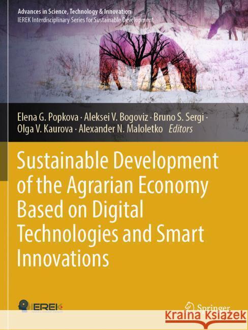 Sustainable Development of the Agrarian Economy Based on Digital Technologies and Smart Innovations  9783031512742 Springer