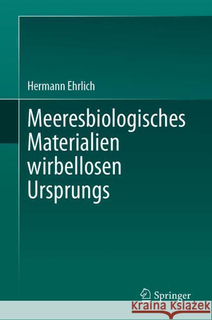 Meeresbiologisches Material Wirbellosen Ursprungs Hermann Ehrlich 9783031512810 Springer