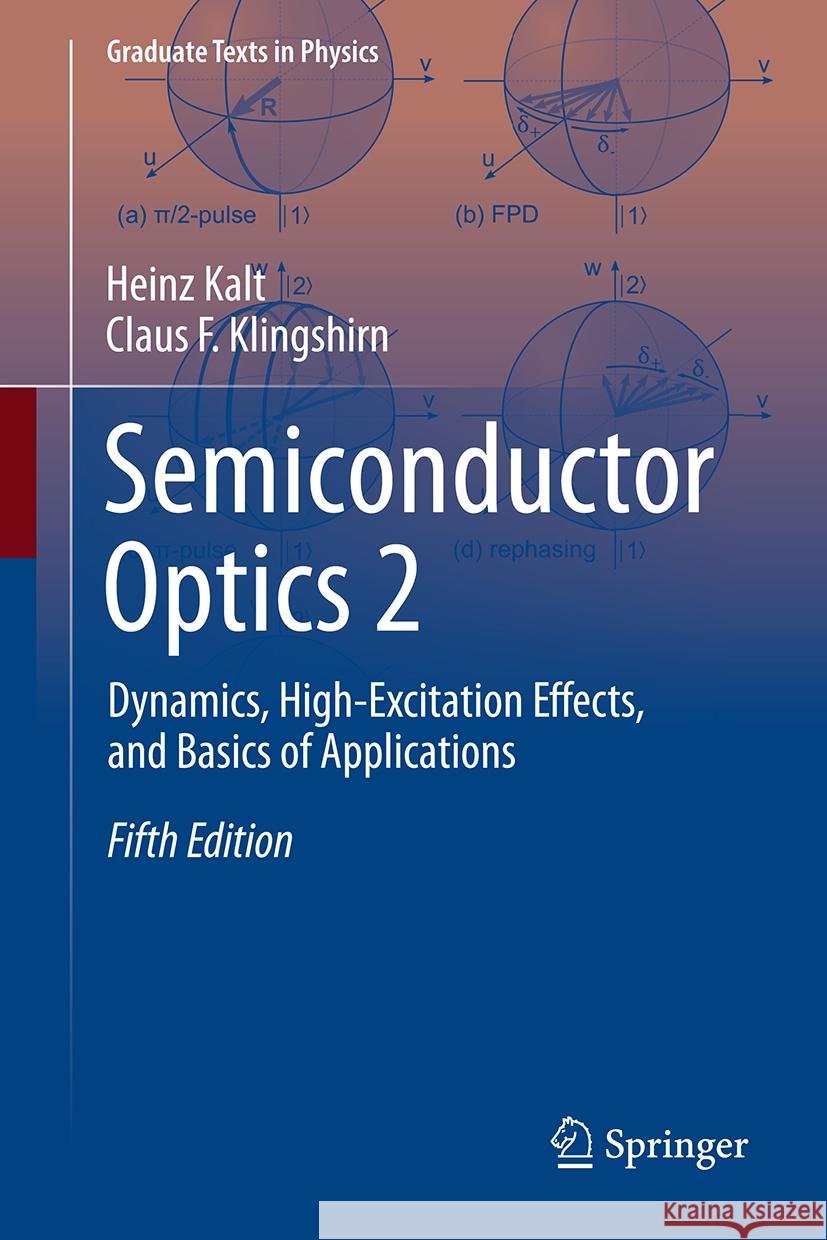Semiconductor Optics 2: Dynamics, High-Excitation Effects, and Basics of Applications Heinz Kalt Claus F. Klingshirn 9783031512957 Springer