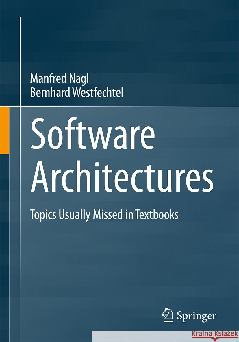 Software Architectures: Topics Usually Missed in Textbooks Manfred Nagl Bernhard Westfechtel 9783031513343