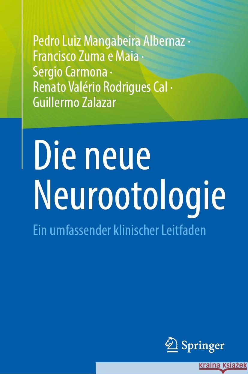 Die Neue Neurootologie: Ein Umfassender Klinischer Leitfaden Pedro Luiz Mangabeira Albernaz Francisco Zum Sergio Carmona 9783031513817