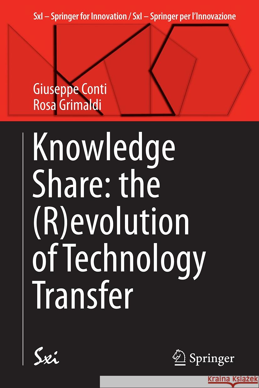 Knowledge Share: The (R)Evolution of Technology Transfer Giuseppe Conti Rosa Grimaldi 9783031513831