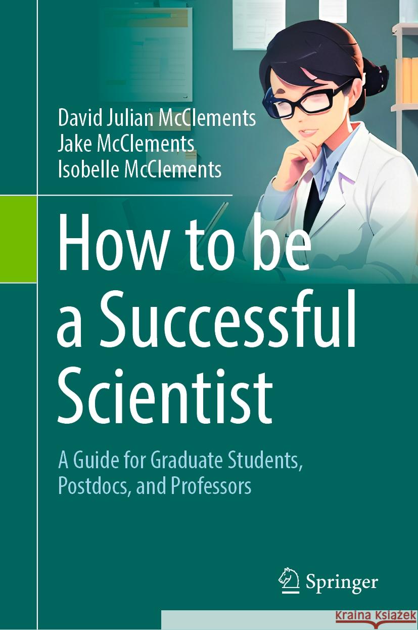 How to Become a Successful Scientific Researcher David Julian McClements Isobelle McClements Jake McClements 9783031514012