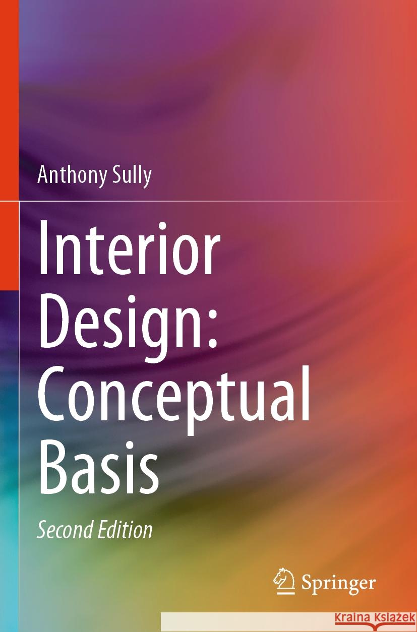 Interior Design: Conceptual Basis Anthony Sully 9783031514128