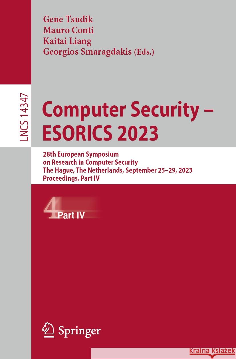 Computer Security - Esorics 2023: 28th European Symposium on Research in Computer Security, the Hague, the Netherlands, September 25-29, 2023, Proceed Gene Tsudik Mauro Conti Kaitai Liang 9783031514814