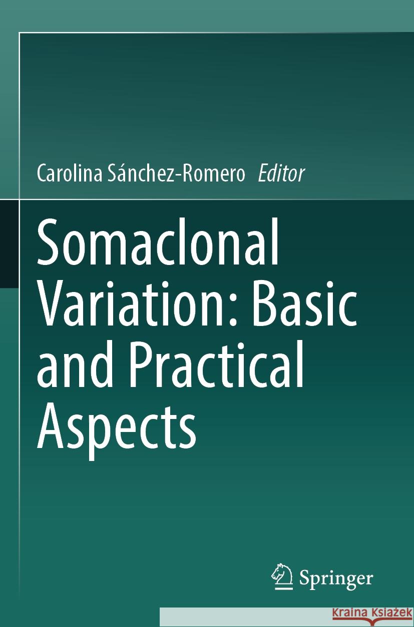 Somaclonal Variation: Basic and Practical Aspects Carolina S?nchez-Romero 9783031516283 Springer