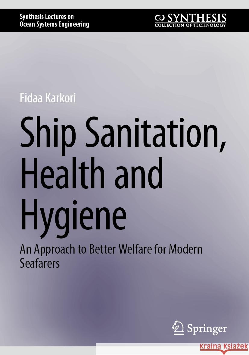 Ship Sanitation, Health and Hygiene: An Approach to Better Welfare for Modern Seafarers Fidaa Karkori 9783031516665 Springer