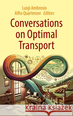 Conversations on Optimal Transport Luigi Ambrosio Alfio Quarteroni 9783031516849 Springer
