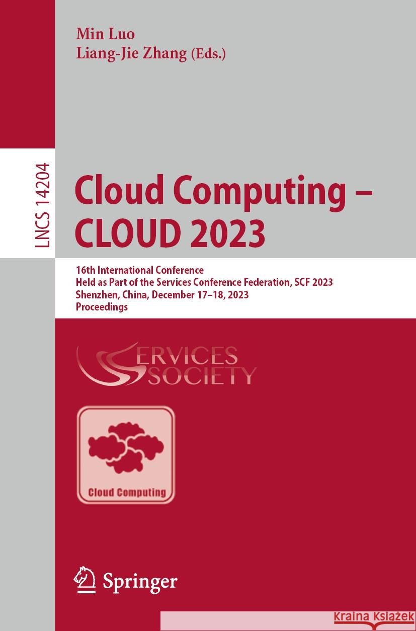 Cloud Computing - Cloud 2023: 7th International Conference, Held as Part of the Services Conference Federation, Scf 2023, 7th International Conferen Min Luo Liang-Jie Zhang 9783031517082 Springer