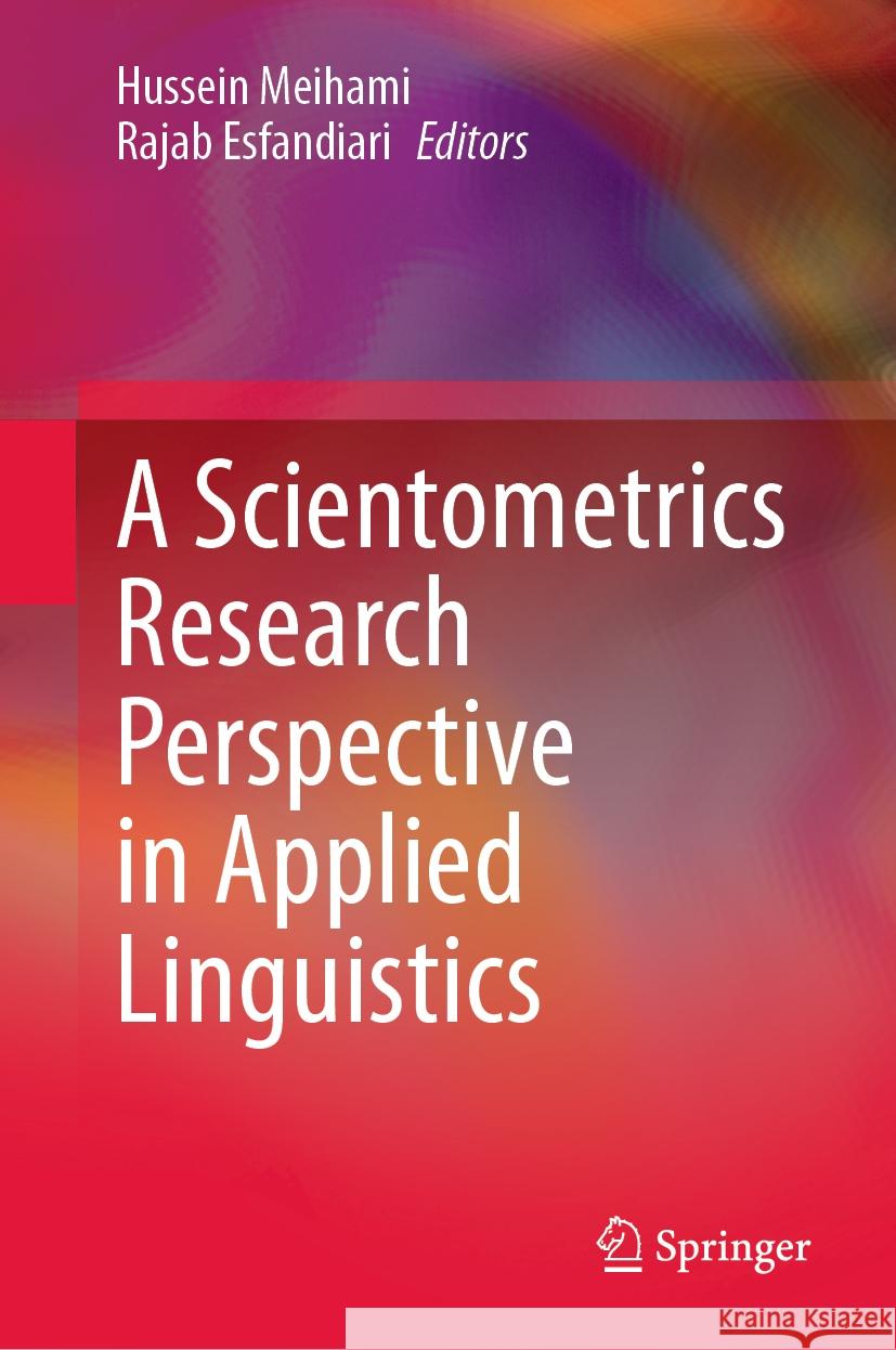 A Scientometrics Research Perspective in Applied Linguistics Hussein Meihami Rajab Esfandiari 9783031517259 Springer
