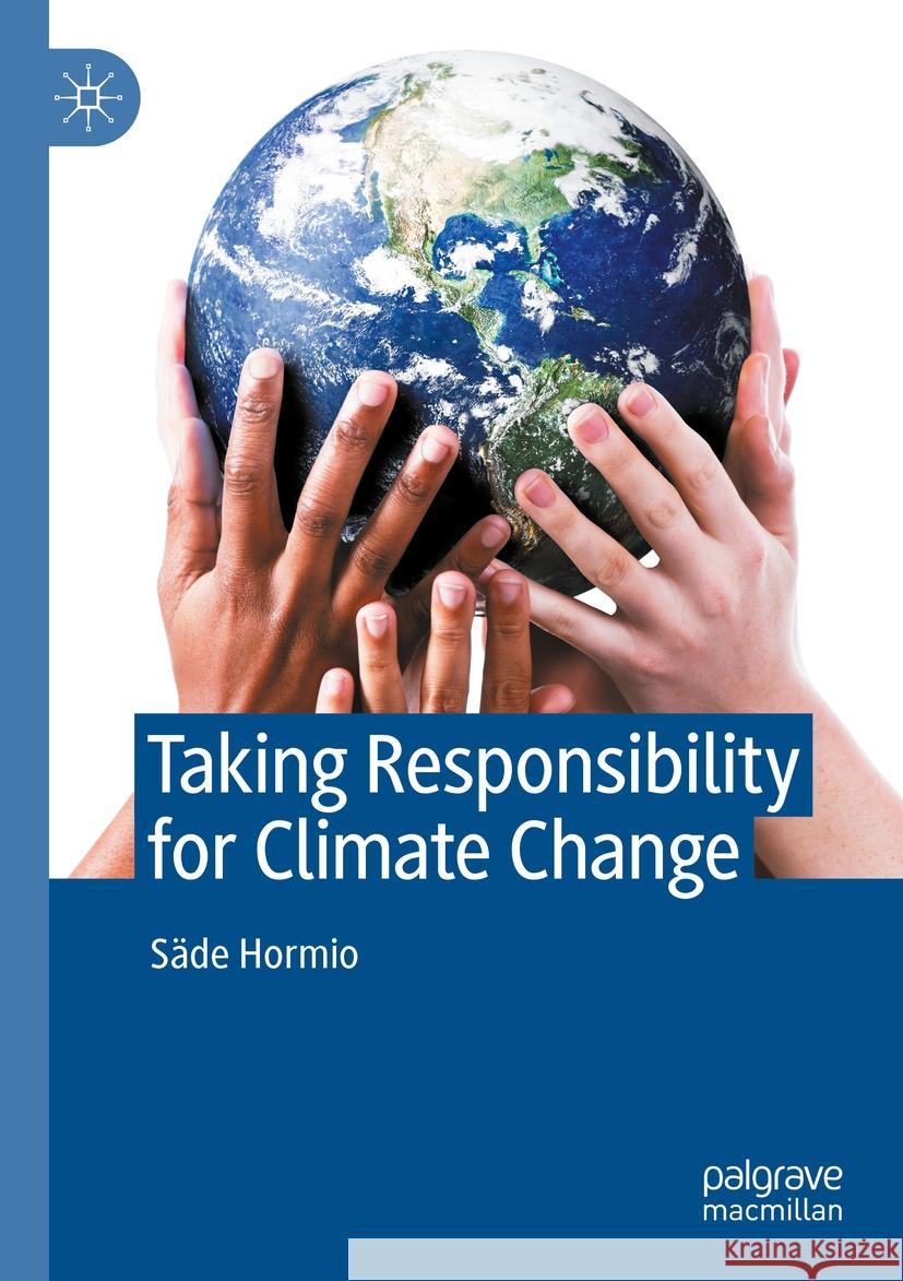 Taking Responsibility for Climate Change Säde Hormio 9783031517556
