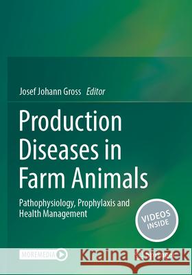 Production Diseases in Farm Animals: Pathophysiology, Prophylaxis and Health Management Josef Johann Gross 9783031517907 Springer