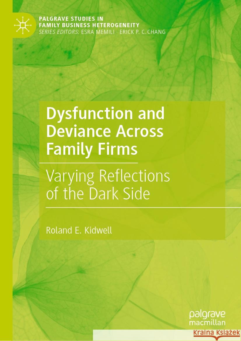 Dysfunction and Deviance Across Family Firms: Varying Reflections of the Dark Side Roland E. Kidwell 9783031518157 Palgrave MacMillan