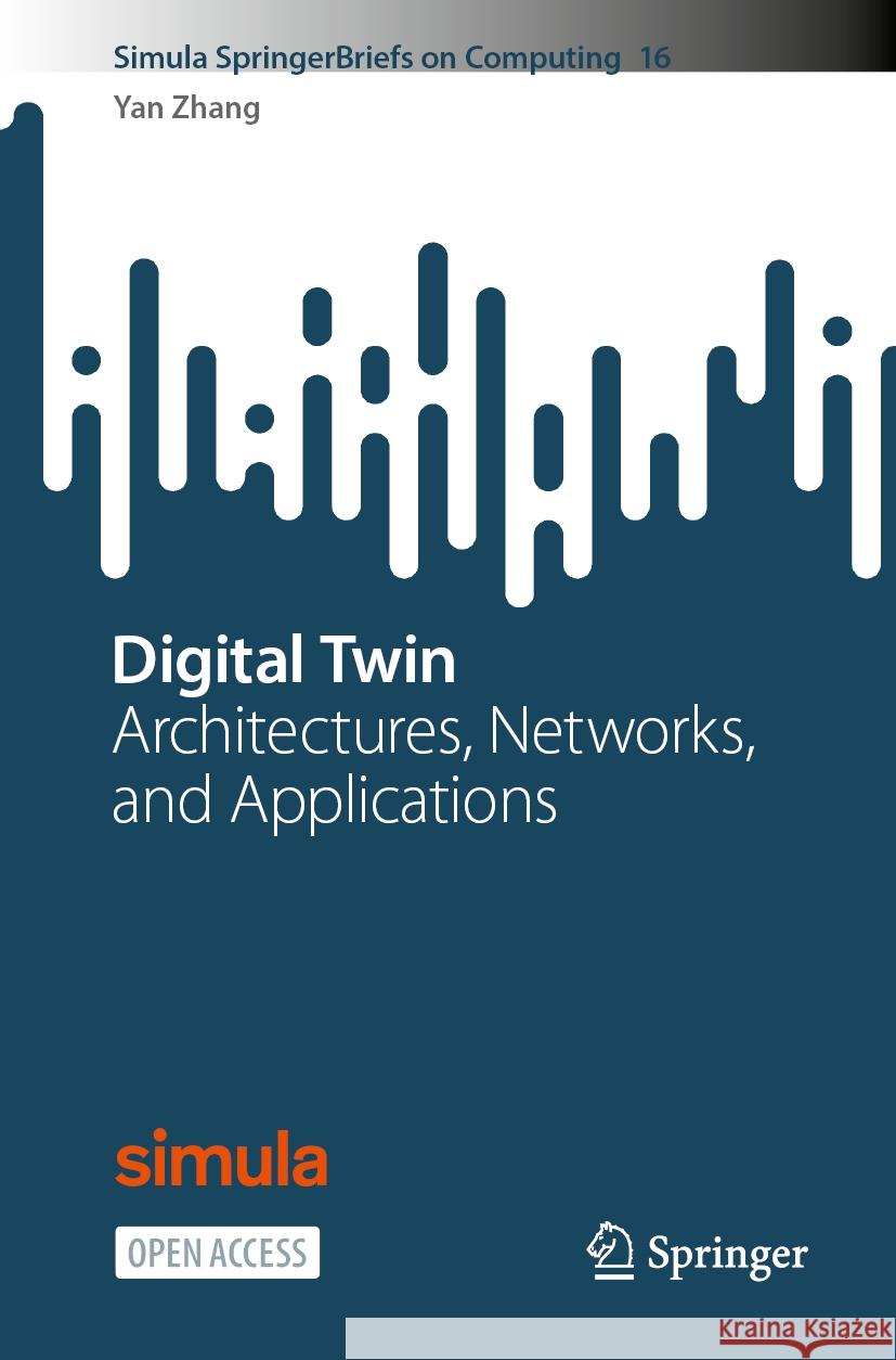Digital Twin: Architectures, Networks, and Applications Yan Zhang 9783031518188