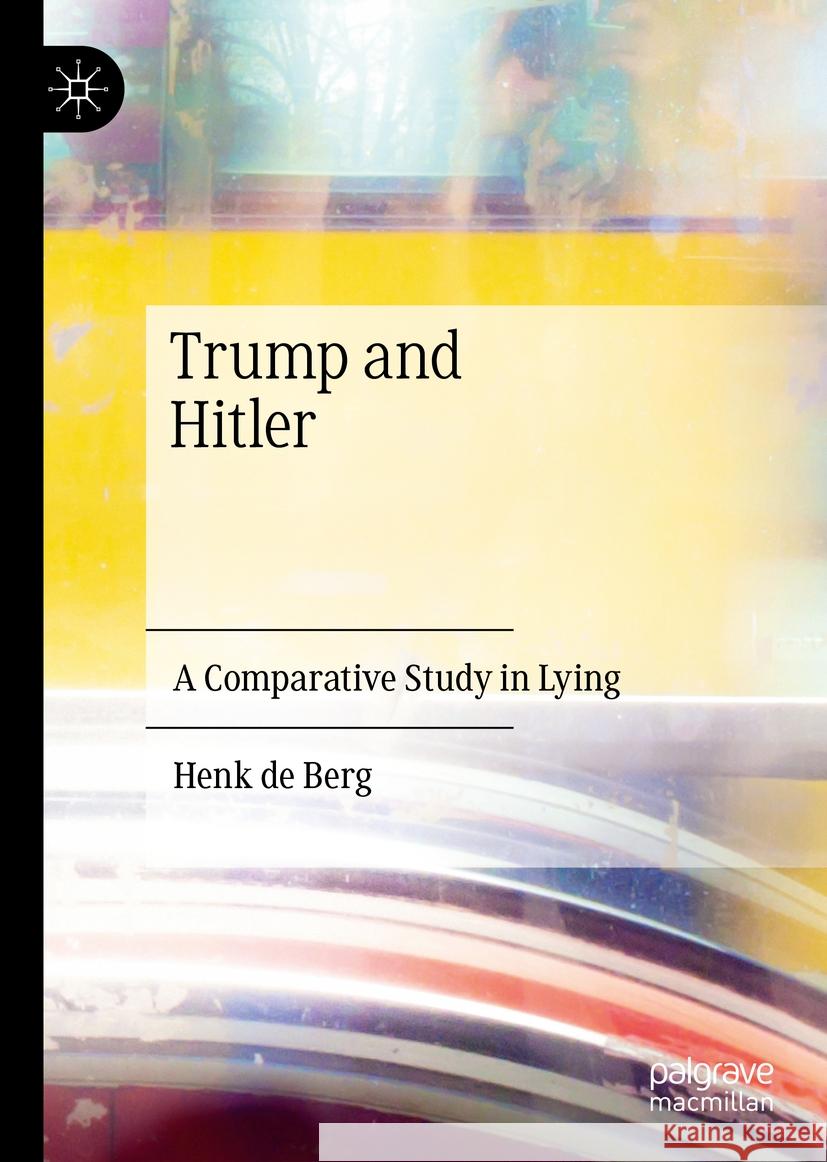 Trump and Hitler: A Comparative Study in Lying Henk d 9783031518324 Palgrave MacMillan