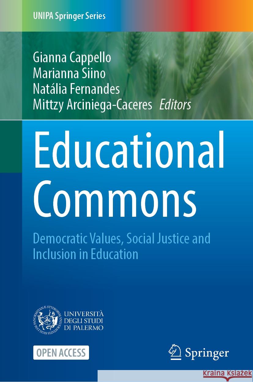 Educational Commons: Democratic Values, Social Justice and Inclusion in Education Gianna Cappello Marianna Siino Nat?lia Fernandes 9783031518393 Springer