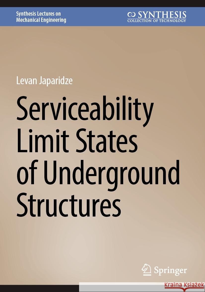 Serviceability Limit States of Underground Structures Levan Japaridze 9783031518997 Springer